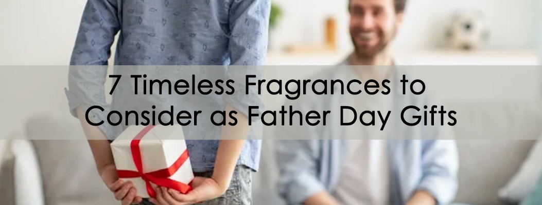 Timeless Fragrances for Father's Day